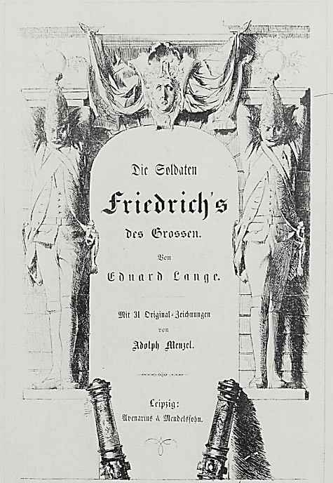 Adolf Friedrich Erdmann von Menzel. "The Soldiers Of Frederick The Great", Frontispiece
