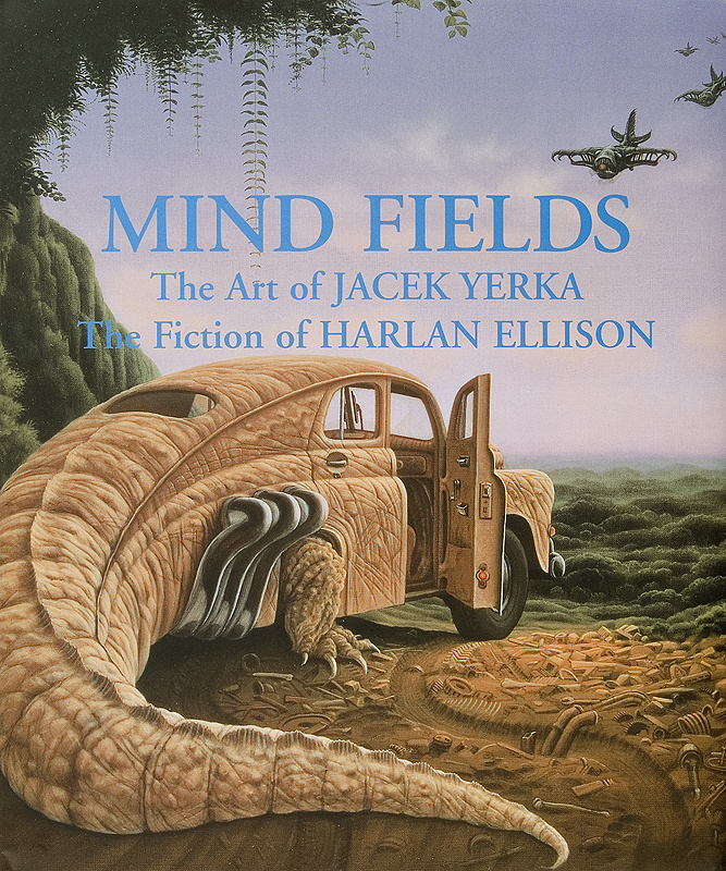 Cover of the Harlan Ellison’s fiction Mind Fields by Jacek Yerka Cover of the Harlan Ellison’s fiction Mind Fields by Jacek Yerka